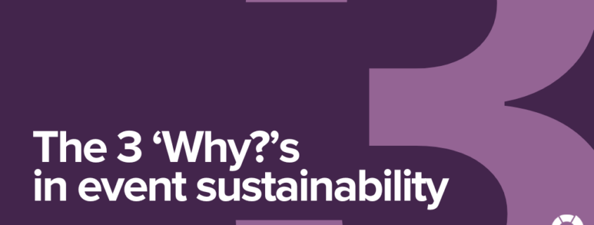 the three 'why?'s of event sustainability